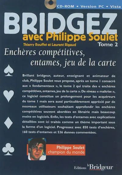 Bridgez avec Philippe Soulet. Vol. 2. Enchères compétitives, entames, jeux de la carte