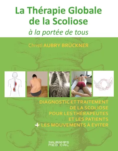 La théorie globale de la scoliose à la portée de tous : diagnostic et traitement de la scoliose pour les thérapeutes et les patients + les mouvements à éviter