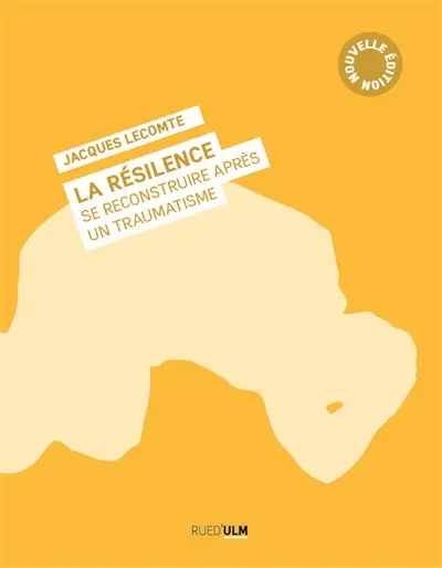 La résilience : se reconstruire après un traumatisme