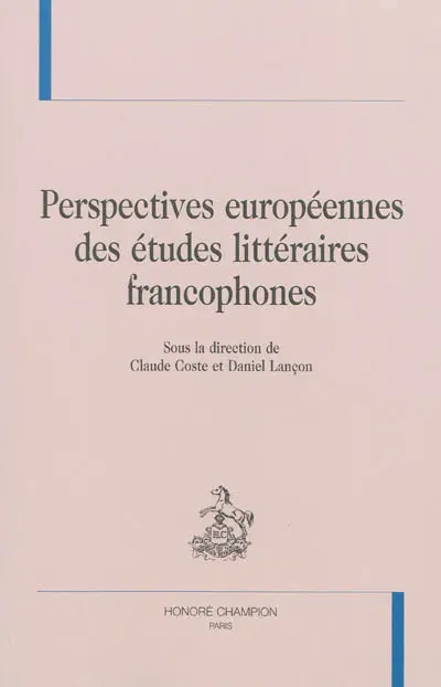Perspectives européennes des études littéraires francophones