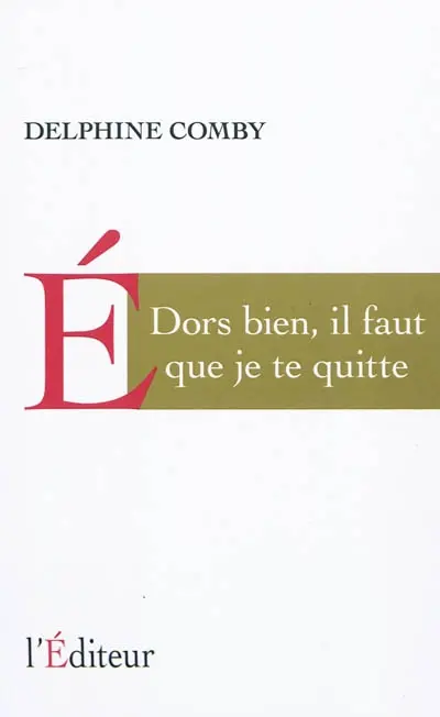 Dors bien, il faut que je te quitte