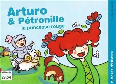 Arturo. Arturo et Pétronille la princesse rouge !