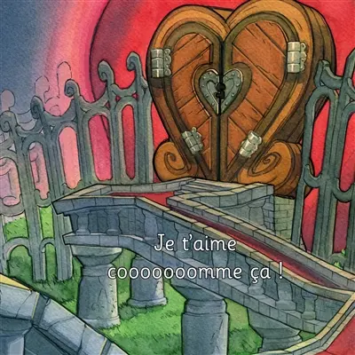 Je t'aime cooooooomme ça ! : Illustré par Johan Walder