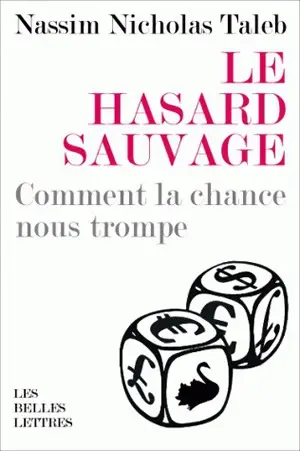 Le hasard sauvage : comment la chance nous trompe