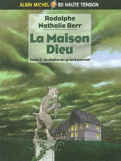 La maison Dieu. Vol. 3. La chaîne du grand pouvoir