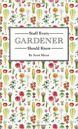 Stuff Every Gardener Should Know