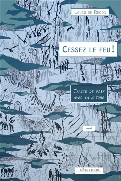 Cessez le feu ! : traité de paix avec la nature