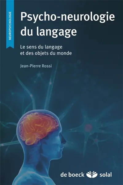 Psycho-neurologie du langage : le sens du langage et des objets du monde