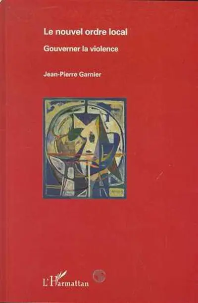 Le nouvel ordre local : gouverner la violence