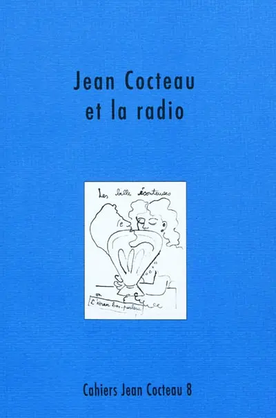 Cahiers Jean Cocteau : nouvelle série. Vol. 8. Jean Cocteau et la radio