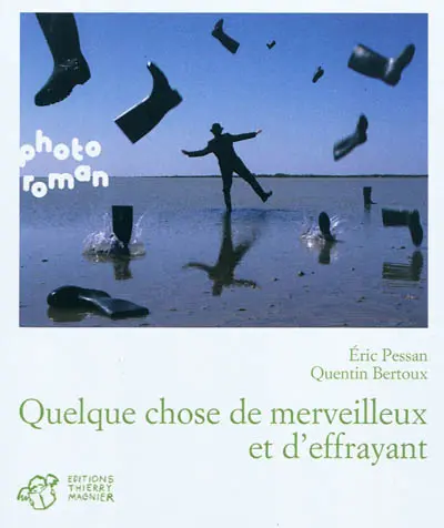 Quelque chose de merveilleux et d'effrayant