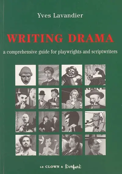 Writing drama : a comprehensive guide for playwrights and scripwriters