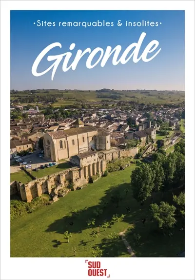 Gironde : sites remarquables & insolites
