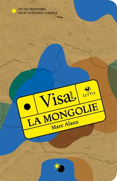 Visa pour la Mongolie : un dictionnaire pour voyageur curieux