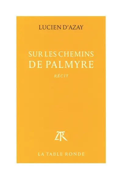 Sur les chemins de Palmyre : récit