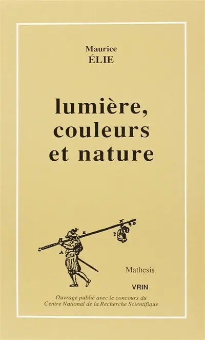 Lumière, couleurs et nature : l'optique et la physique de Goethe et de la Naturphilosophie