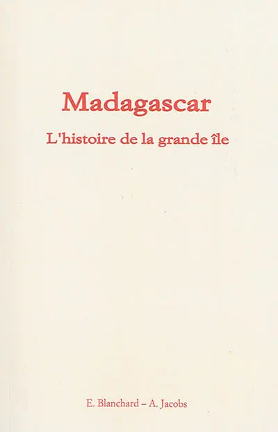 Madagascar : l'histoire de la grande île