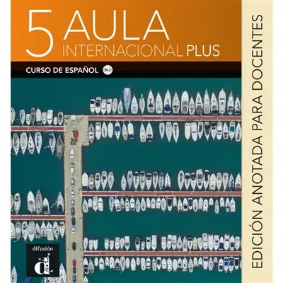 Aula internacional plus 5 : curso de espanol, B2.2 : edicion anotada para docentes