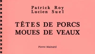 Têtes de porcs, moues de veaux