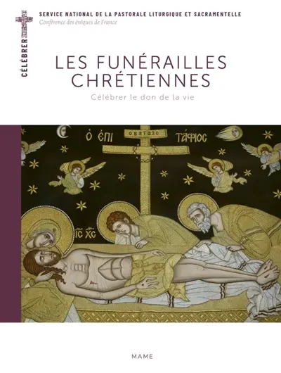 Les funérailles chrétiennes : célébrer le don de la vie