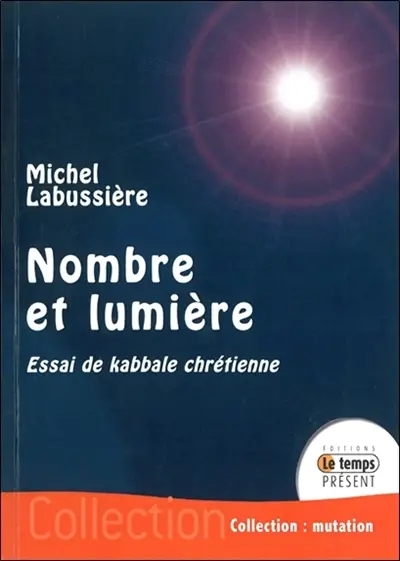Nombre et lumière : essai de kabbale chrétienne