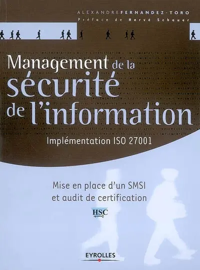 Management de la sécurité de l'information : implémentation ISO 27001 : mise en place d'un SMSI et audit de certification