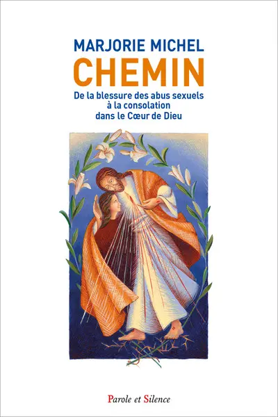Chemin : de la blessure des abus sexuels à la consolation dans le coeur de Dieu