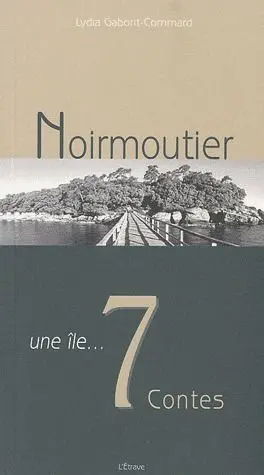 Noirmoutier : une île... 7 contes