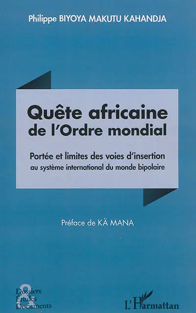 Quête africaine de l'ordre mondial : portée et limites des voies d'insertion au système international du monde bipolaire