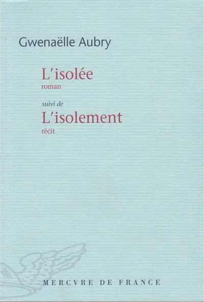 L'isolée. L'isolement : récit