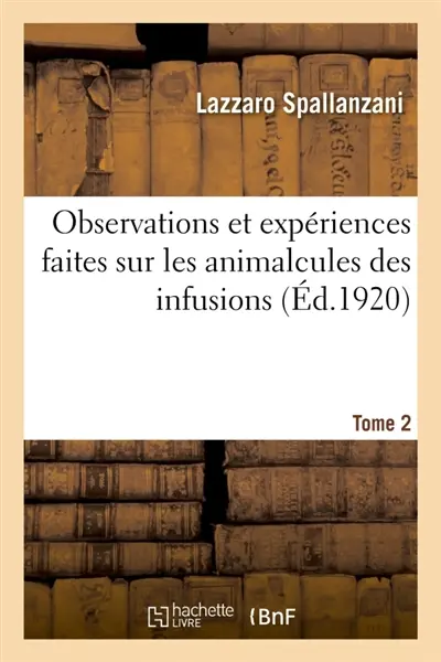 Observations et expériences faites sur les animalcules des infusions. Tome 2