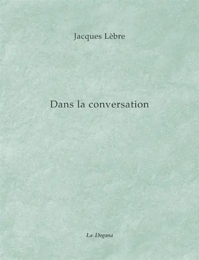 Dans la conversation. C'est un premier jet, le monde. Un étrange paradis