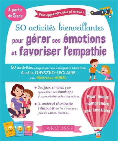 50 activités bienveillantes pour gérer ses émotions et favoriser l'empathie : à partir de cinq ans