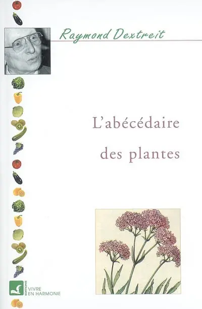 L'abécédaire des plantes : toutes les plantes pour se guérir