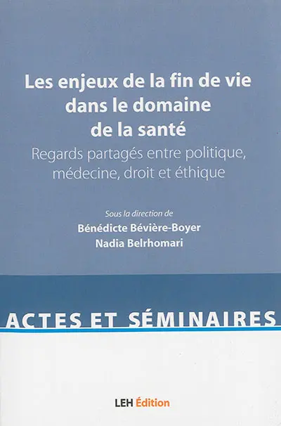 Les enjeux de la fin de vie dans le domaine de la santé : regards partagés entre politique, médecine, droit et éthique