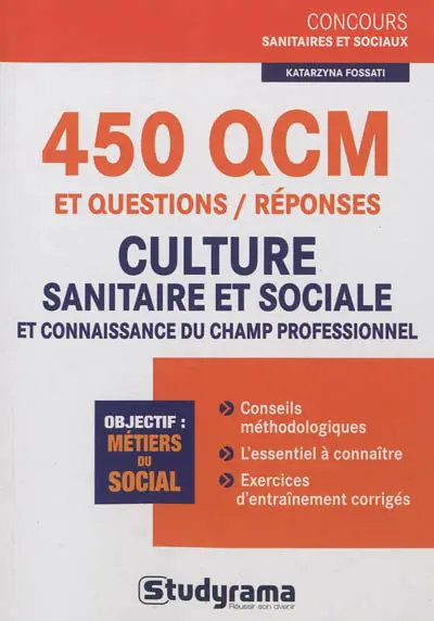 450 QCM et questions-réponses culture sanitaire et sociale et connaissance du champ professionnel : objectifs, métiers du social