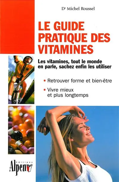 Vitaminez votre vie : guide pratique des vitamines