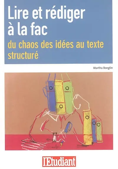 Lire et rédiger à la fac : du chaos des idées au texte structuré