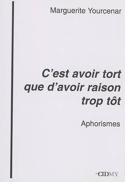 Bulletin CIDMY, n° 19. C'est avoir tort que d'avoir raison trop tôt : aphorismes