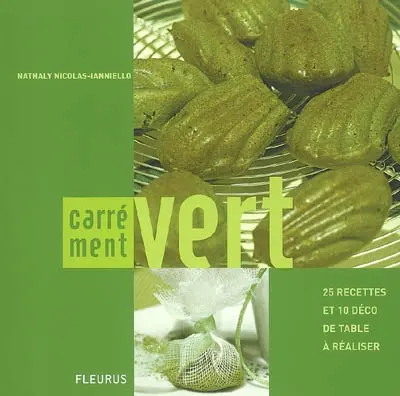Carrément vert : 25 recettes et 10 déco de table à réaliser
