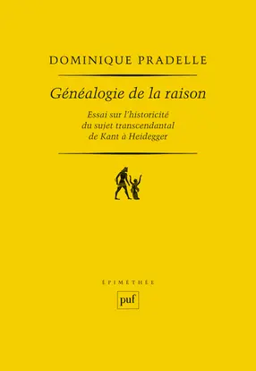 Généalogie de la raison : essai sur l'historicité du sujet transcendantal de Kant à Heidegger