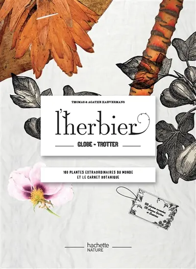 L'herbier globe-trotter : 100 plantes extraordinaires du monde et le carnet botanique