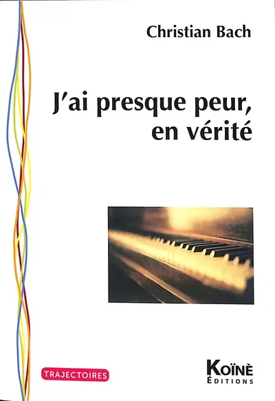 J'ai presque peur, en vérité : biographie d'un musicien qui n'a jamais existé