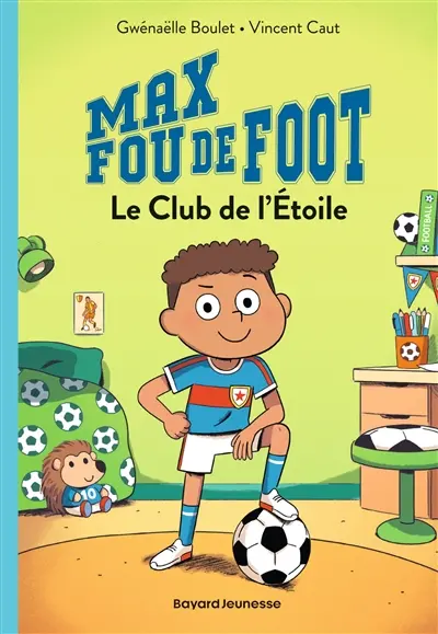 Max fou de foot. Vol. 1. Le club de l'étoile