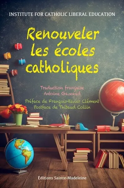 Renouveler les écoles catholiques : comment retrouver une conception catholique dans une époque sécularisée