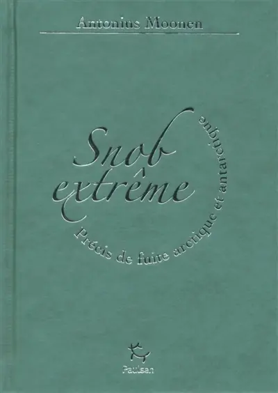 Snob extrême : précis de fuite arctique et antarctique