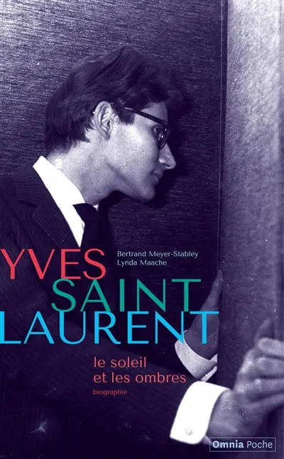 Yves Saint Laurent : le soleil et les ombres : biographie