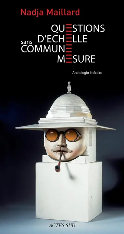Questions d'échelle : sans commune mesure : anthologie littéraire