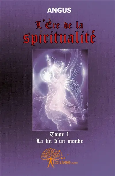 L'Ere de la spiritualité : Tome 1
