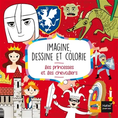 Imagine, dessine et colorie : les princesses et les chevaliers